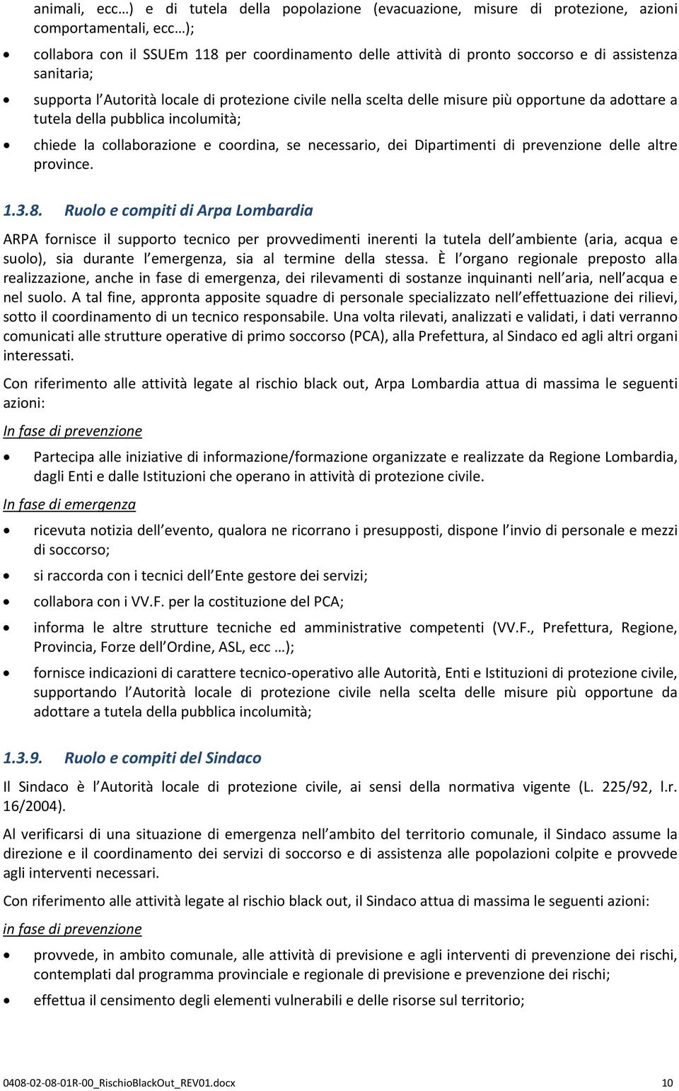 necessario, dei Dipartimenti di prevenzione delle altre province. 1.3.8.