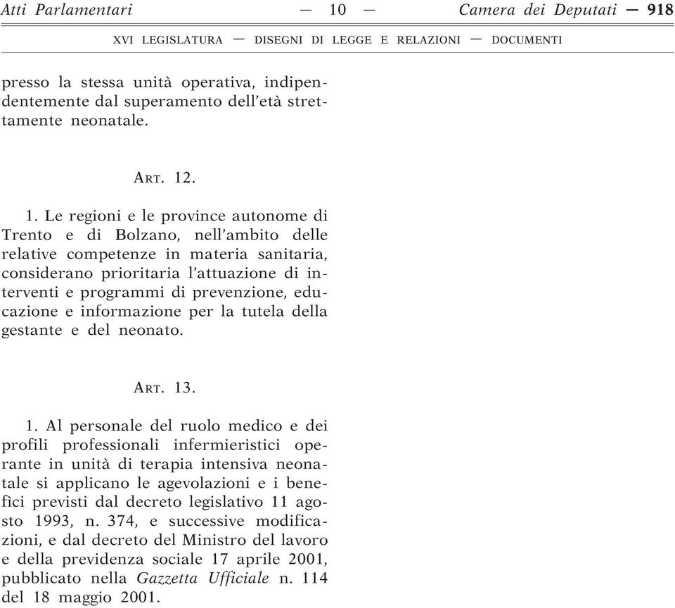 . 1. Le regioni e le province autonome di Trento e di Bolzano, nell ambito delle relative competenze in materia sanitaria, considerano prioritaria l attuazione di interventi e programmi di