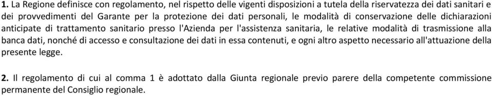 le relative modalità di trasmissione alla banca dati, nonché di accesso e consultazione dei dati in essa contenuti, e ogni altro aspetto necessario all'attuazione