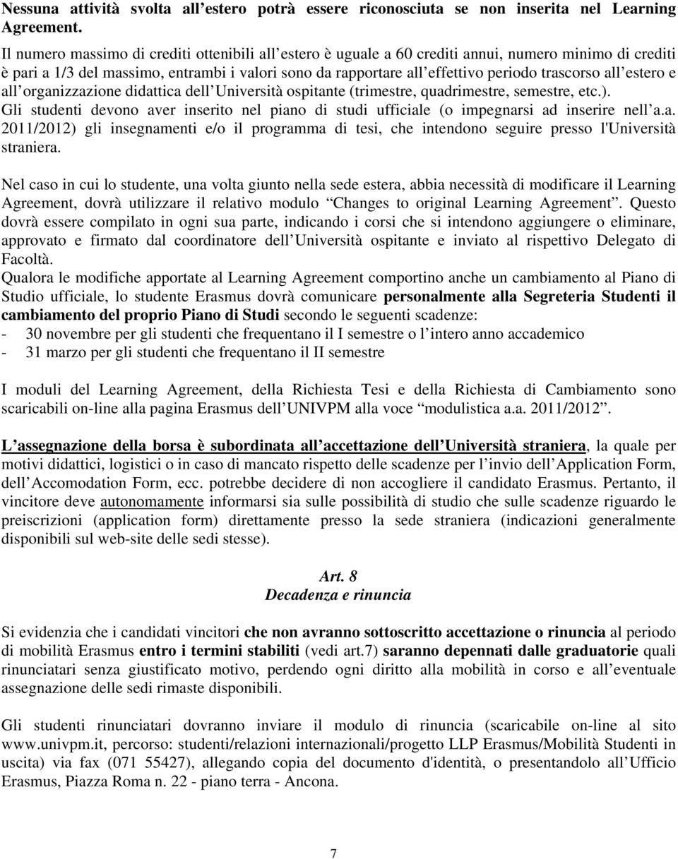 all estero e all organizzazione didattica dell Università ospitante (trimestre, quadrimestre, semestre, etc.).