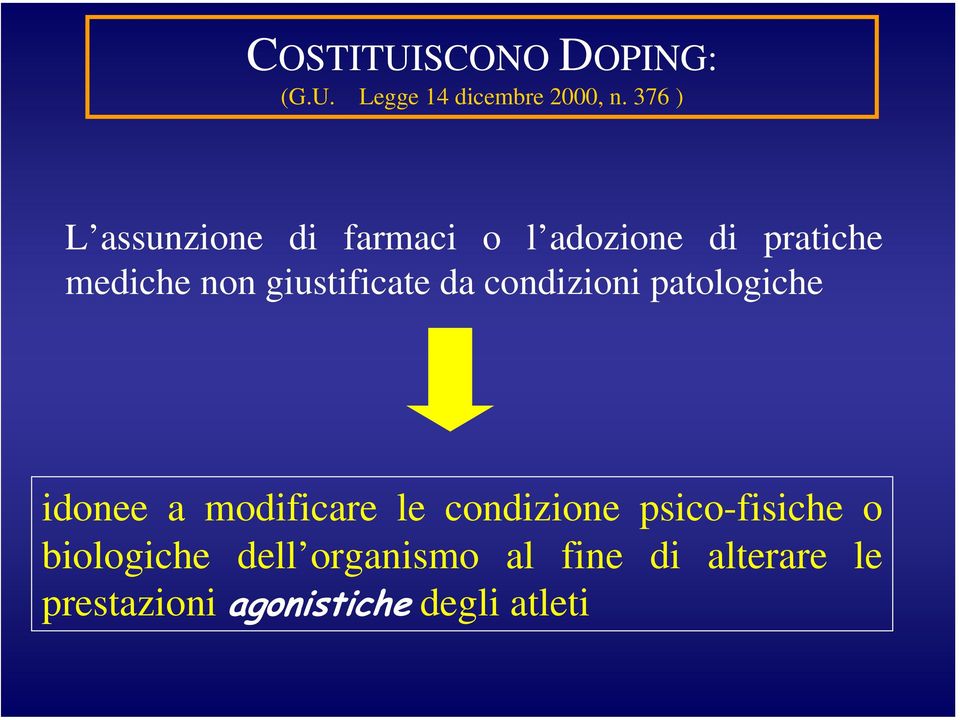 giustificate da condizioni patologiche idonee a modificare le condizione