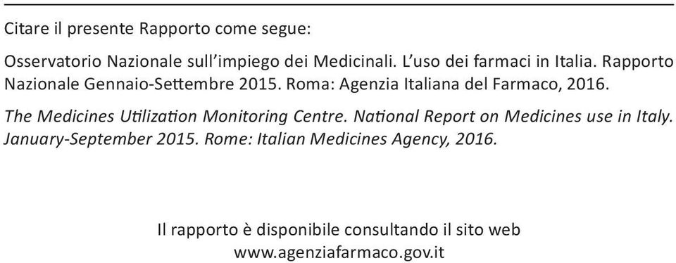 Roma: Agenzia Italiana del Farmaco, 2016. The Medicines Utilization Monitoring Centre.