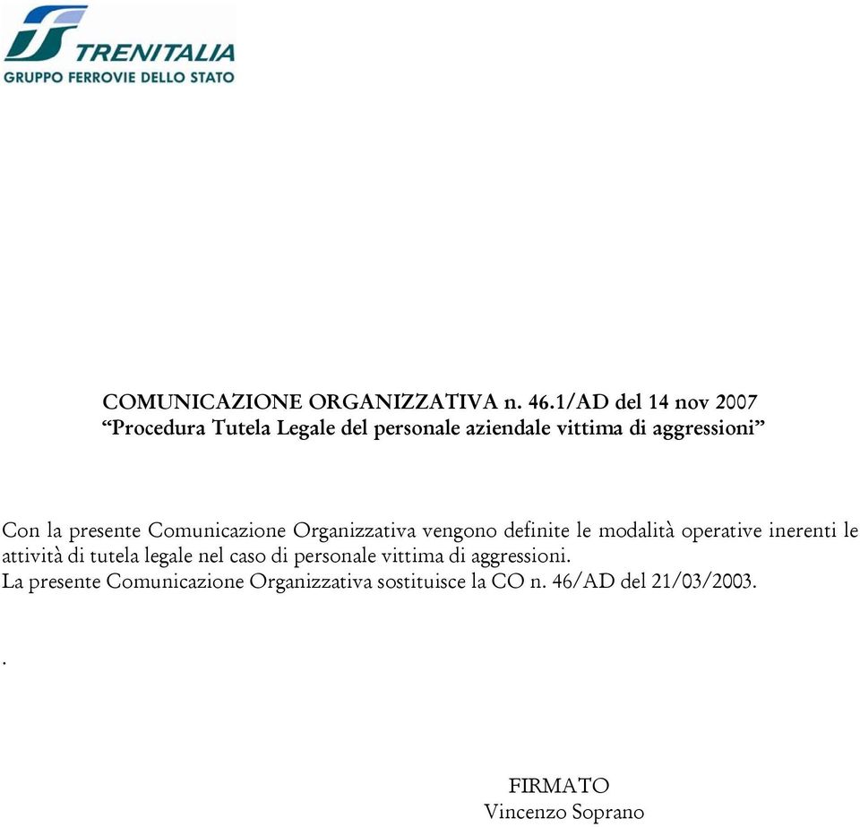 presente Comunicazione Organizzativa vengono definite le modalità operative inerenti le attività di