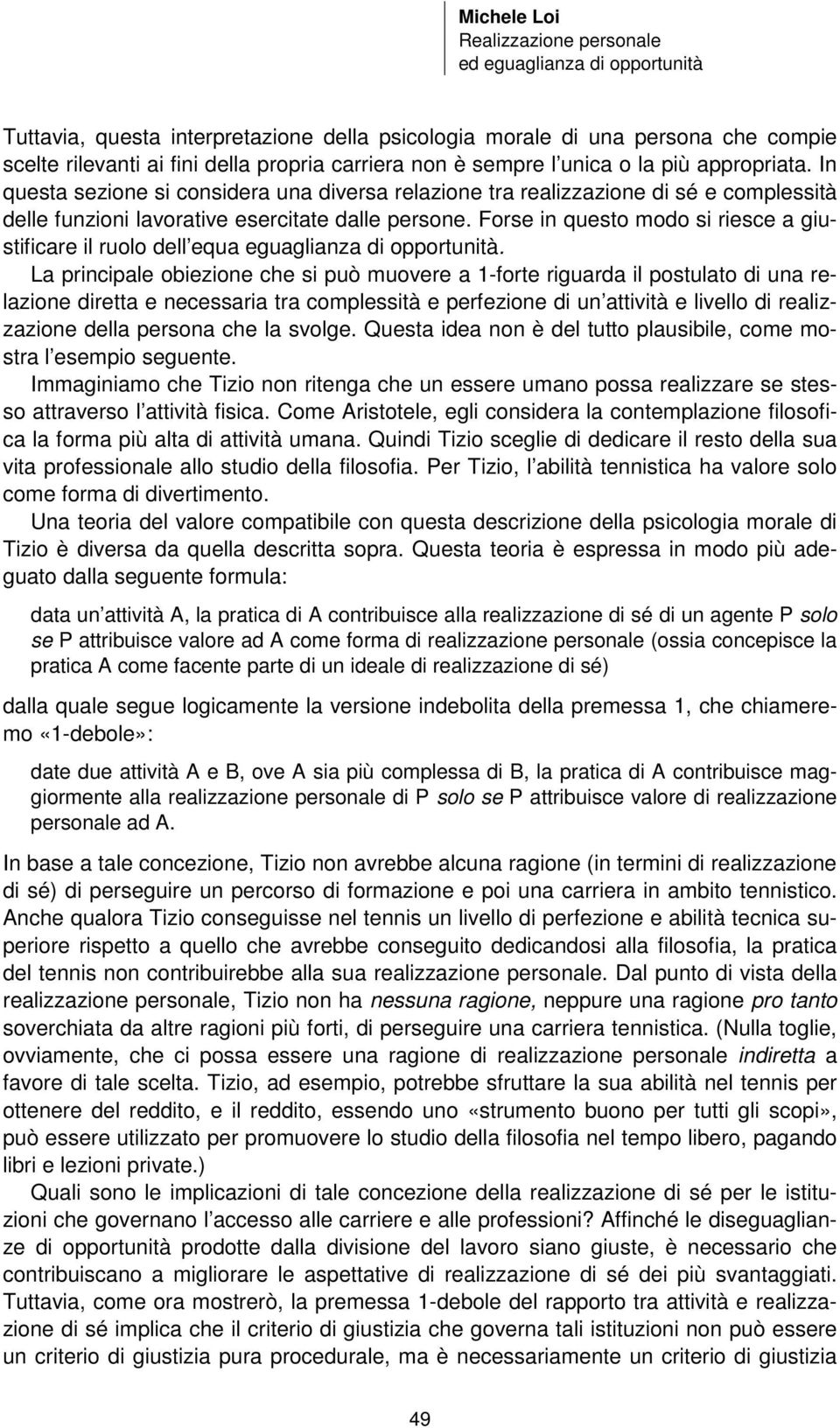 Forse in questo modo si riesce a giustificare il ruolo dell equa eguaglianza di opportunità.