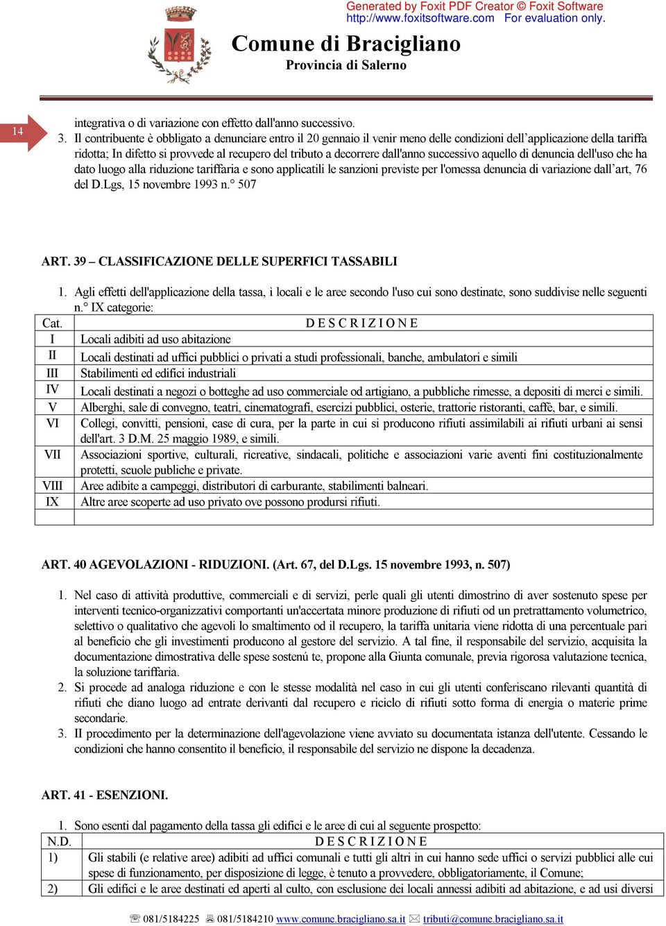 dall'anno successivo aquello di denuncia dell'uso che ha dato luogo alla riduzione tariffaria e sono applicatili le sanzioni previste per l'omessa denuncia di variazione dall art, 76 del D.