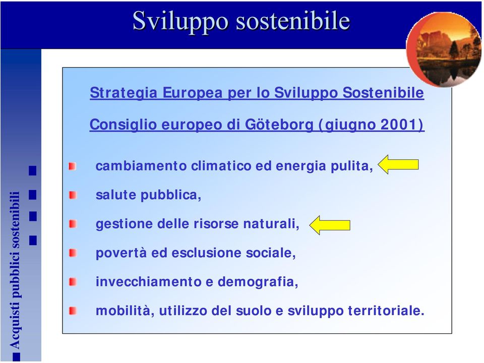 salute pubblica, gestione delle risorse naturali, povertà ed esclusione