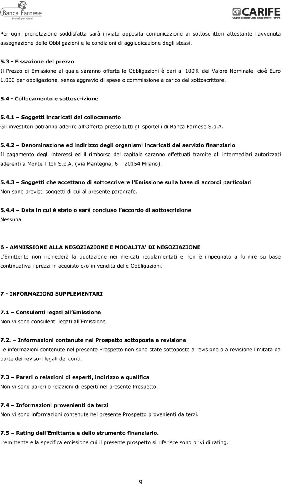 000 per obbligazione, senza aggravio di spese o commissione a carico del sottoscrittore. 5.4 