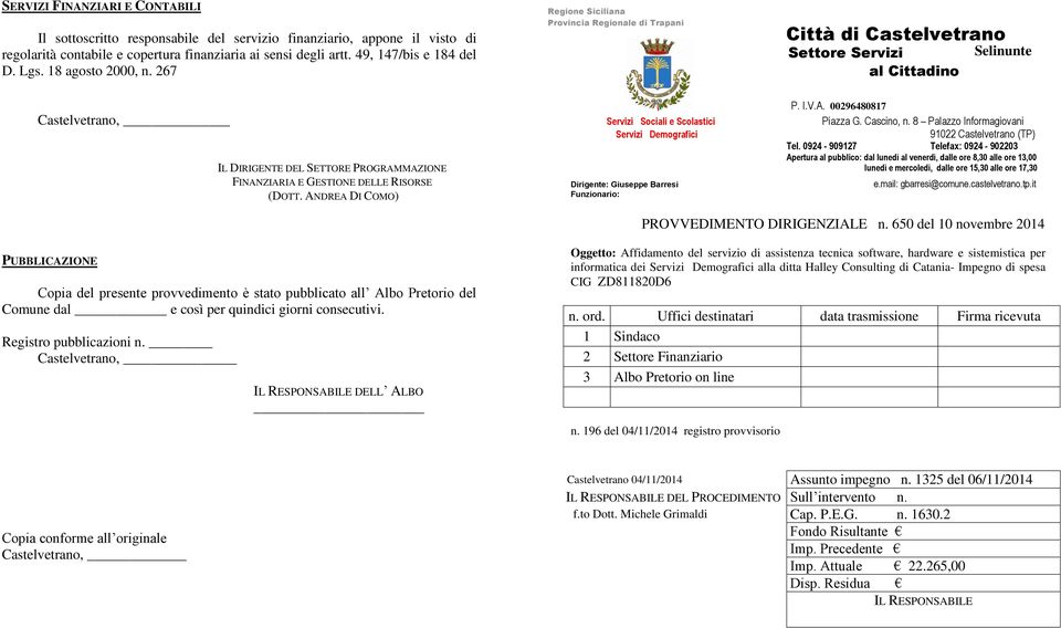 267 Regione Siciliana Provincia Regionale di Trapani Città di Castelvetrano Settore Servizi al Cittadino Selinunte Castelvetrano, IL DIRIGENTE DEL SETTORE PROGRAMMAZIONE FINANZIARIA E GESTIONE DELLE