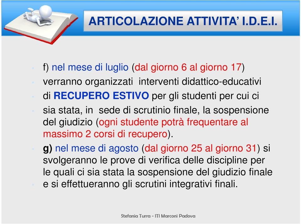 giudizio (ogni studente potrà frequentare al massimo 2 corsi di recupero).