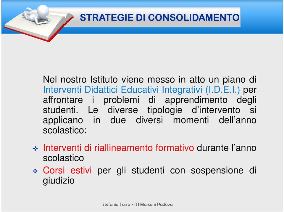 Le diverse tipologie d intervento si applicano in due diversi momenti dell anno scolastico: