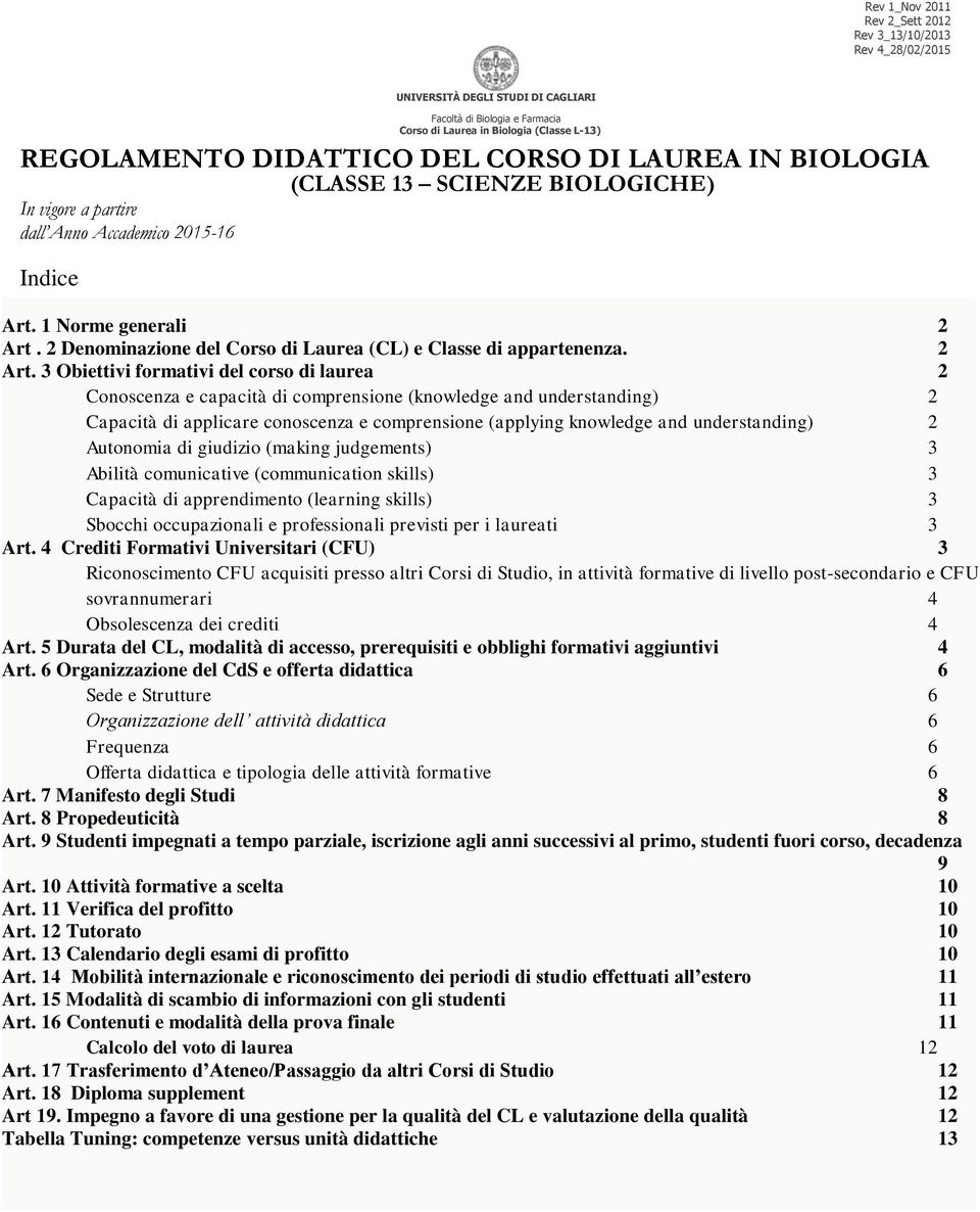 3 Obiettivi formativi del corso di laurea 2 Conoscenza e capacità di comprensione (knowledge and understanding) 2 Capacità di applicare conoscenza e comprensione (applying knowledge and