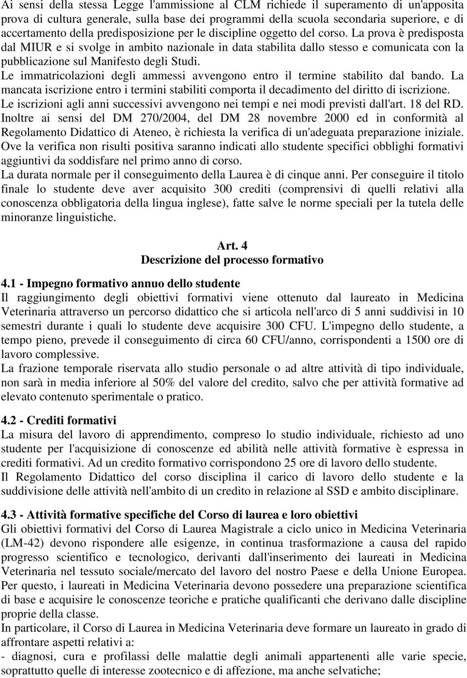 La prova è predisposta dal MIUR e si svolge in ambito nazionale in data stabilita dallo stesso e comunicata con la pubblicazione sul Manifesto degli Studi.