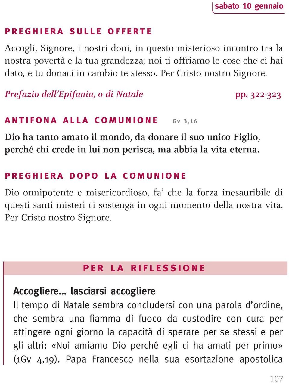 322-323 antifona alla comunione Gv 3,16 Dio ha tanto amato il mondo, da donare il suo unico Figlio, perché chi crede in lui non perisca, ma abbia la vita eterna.