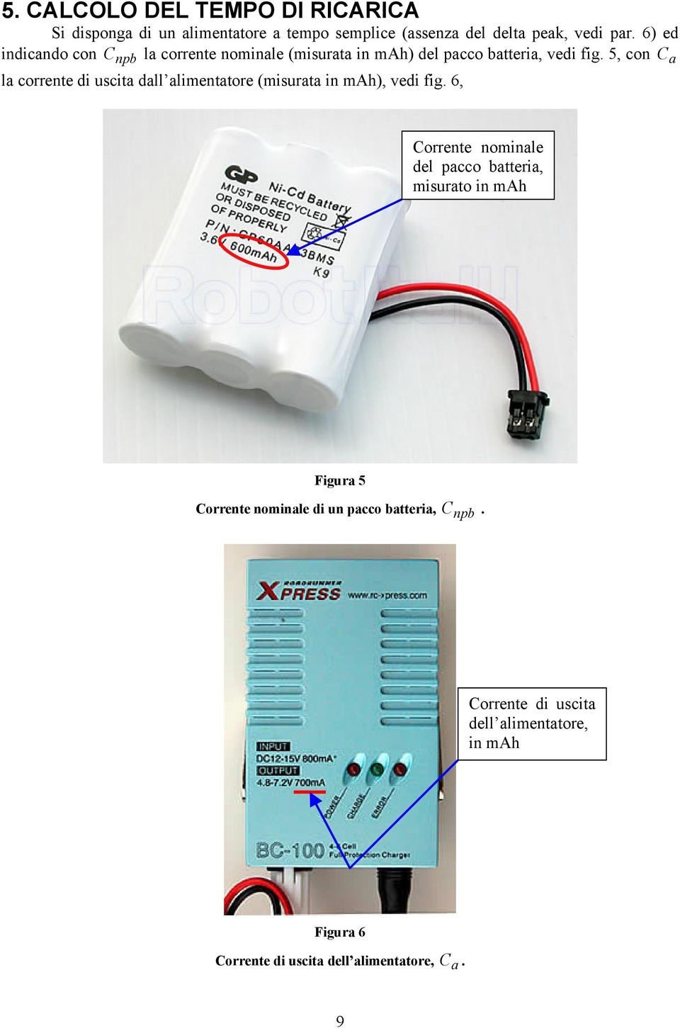 5, con Ca la corrente di uscita dall alimentatore (misurata in mah), vedi fig.
