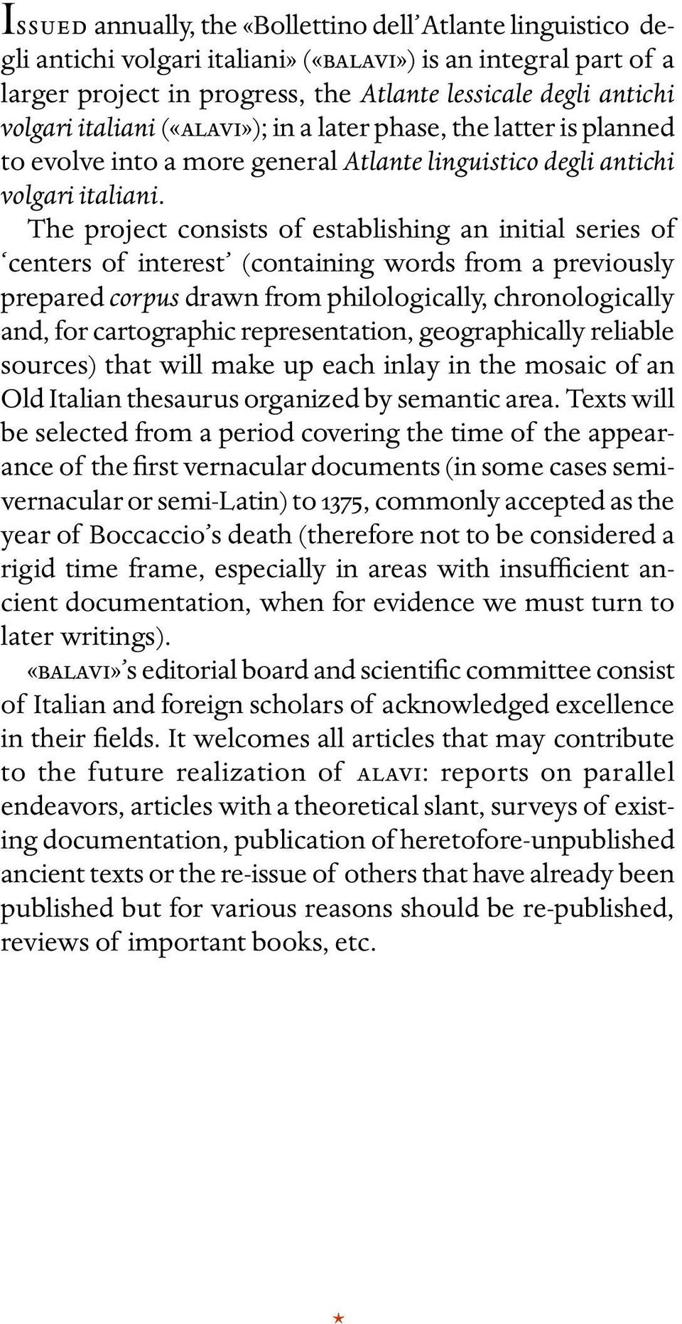 The project consists of establishing an initial series of centers of interest (containing words from a previously prepared corpus drawn from philologically, chronologically and, for cartographic