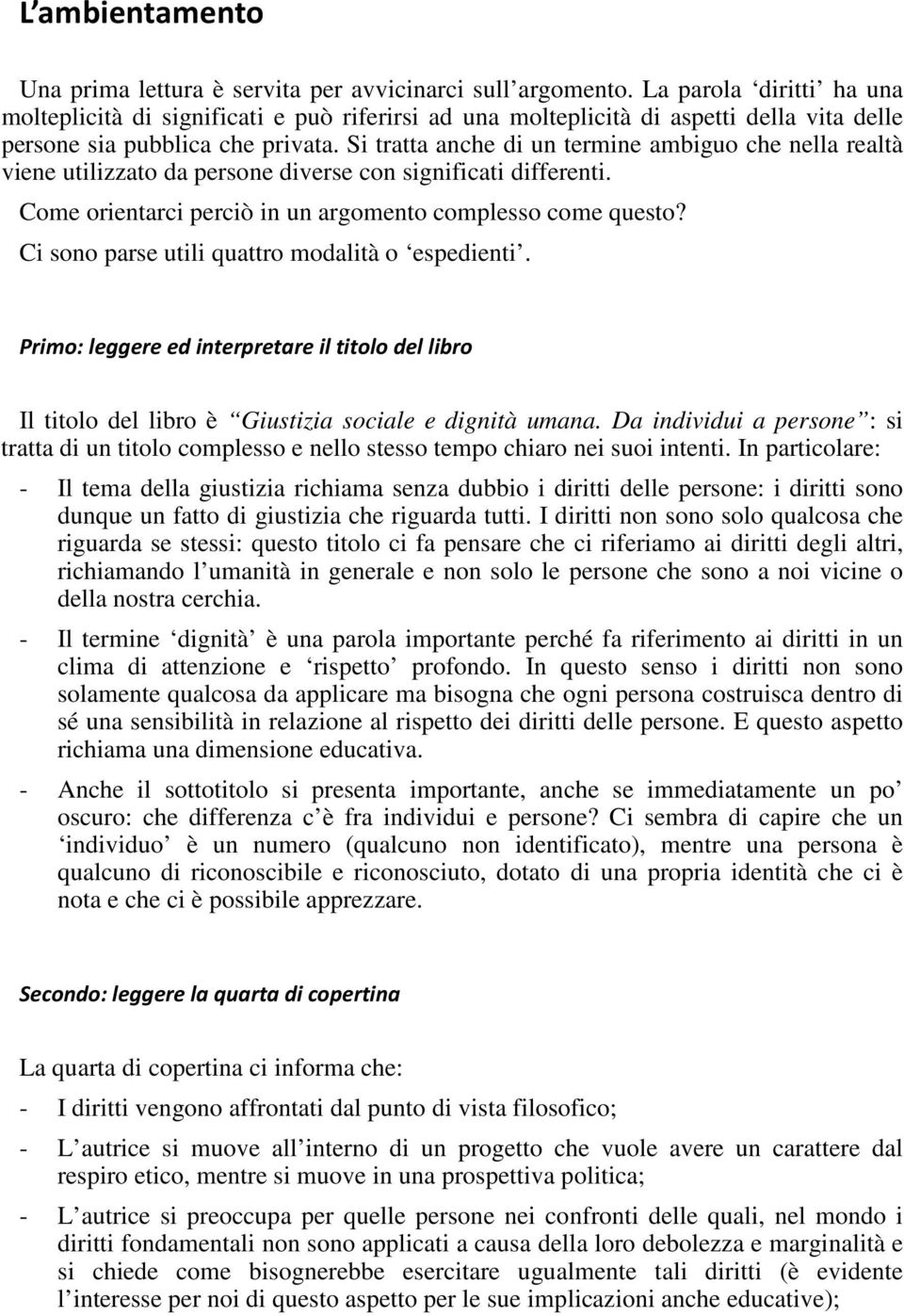 Si tratta anche di un termine ambiguo che nella realtà viene utilizzato da persone diverse con significati differenti. Come orientarci perciò in un argomento complesso come questo?