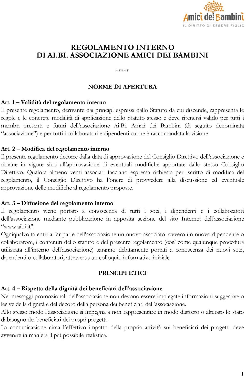 stesso e deve ritenersi valido per tutti i membri presenti e futuri dell associazione Ai.Bi.