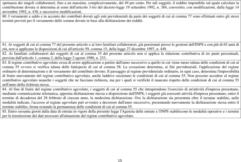 384, convertito, con modificazioni, dalla legge 14 novembre 1992, n. 438, e successive modificazioni. 80.