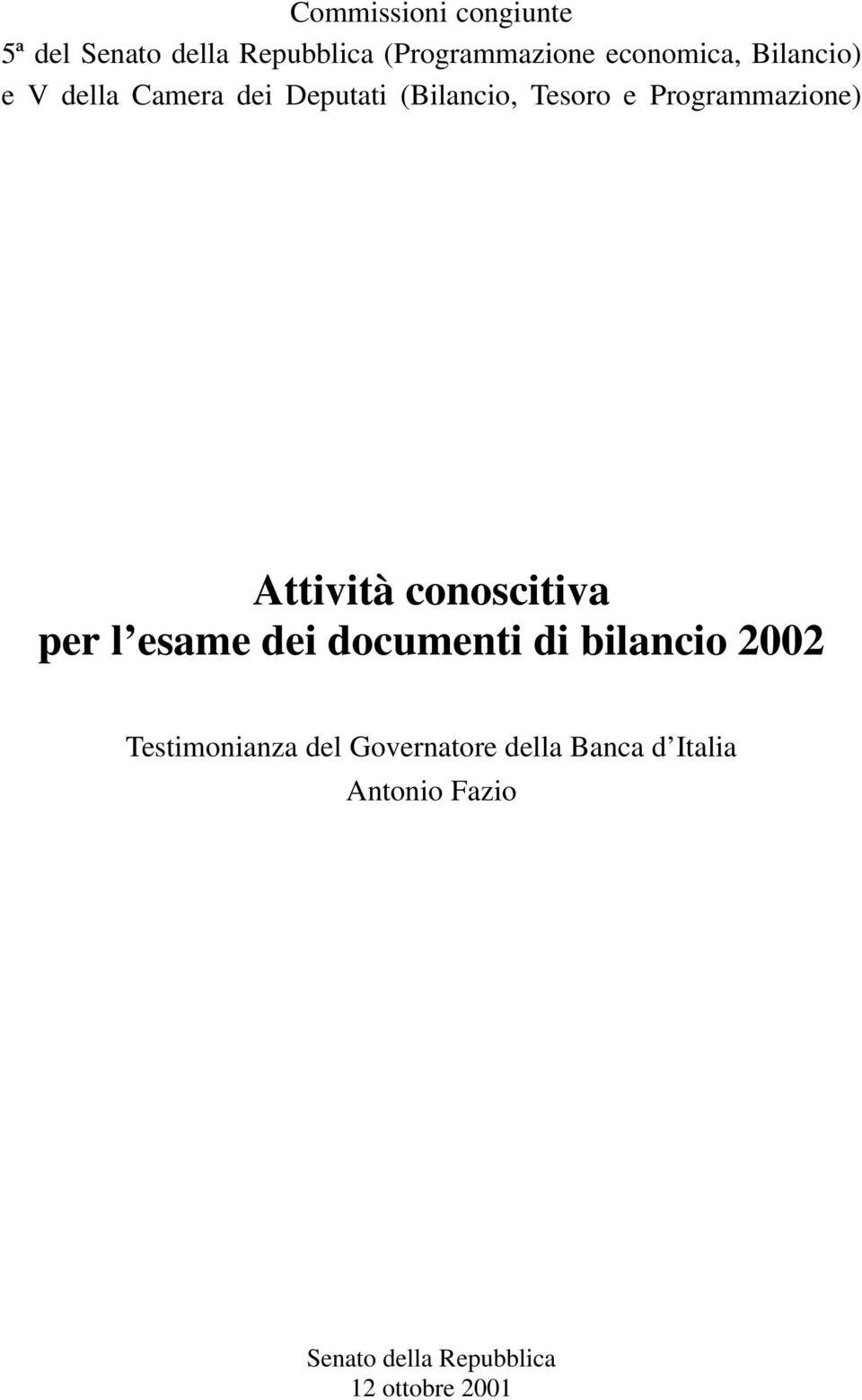 Attività conoscitiva per l esame dei documenti di bilancio 2002 Testimonianza