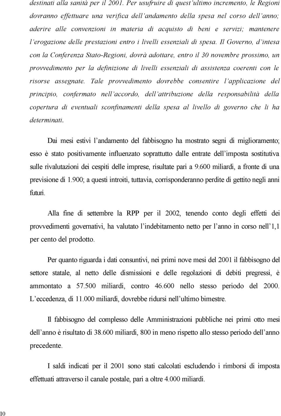 servizi; mantenere l erogazione delle prestazioni entro i livelli essenziali di spesa.