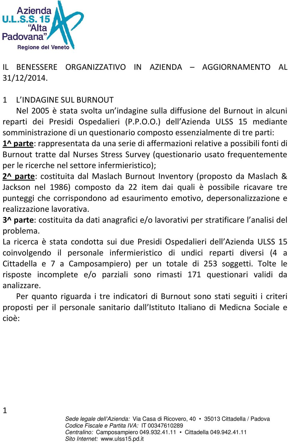 T Nel 2005 è stata svolta un indagine sulla diffusione del Burnout in alcuni reparti dei Presidi Os