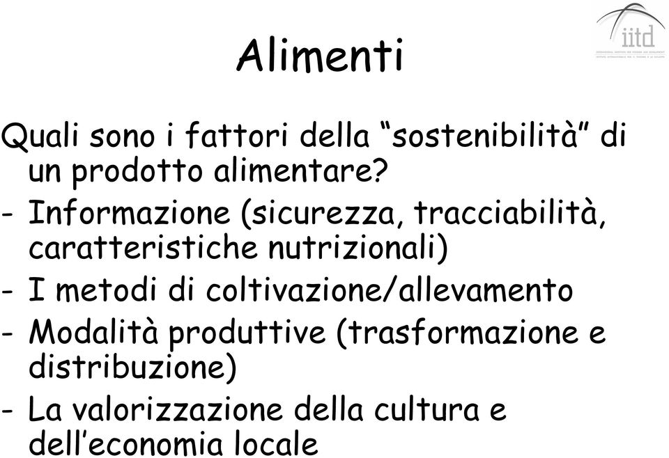 - Informazione (sicurezza, tracciabilità, caratteristiche nutrizionali) -