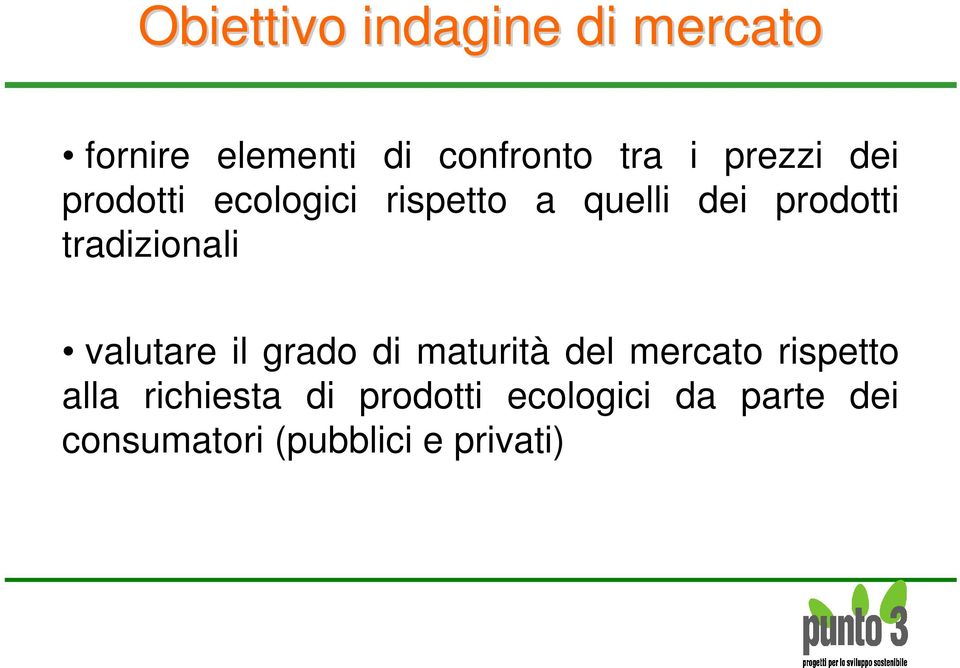 tradizionali valutare il grado di maturità del mercato rispetto alla