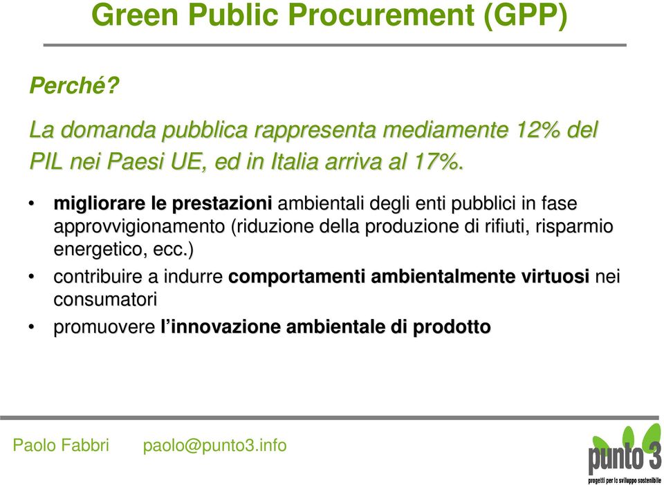 migliorare le prestazioni ambientali degli enti pubblici in fase approvvigionamento (riduzione della
