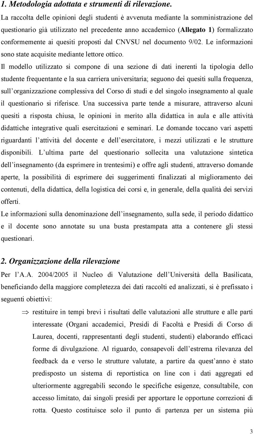 proposti dal CNVSU nel documento 9/02. Le informazioni sono state acquisite mediante lettore ottico.