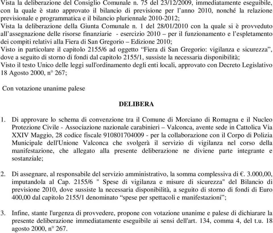 2010-2012; Vista la deliberazione della Giunta Comunale n.