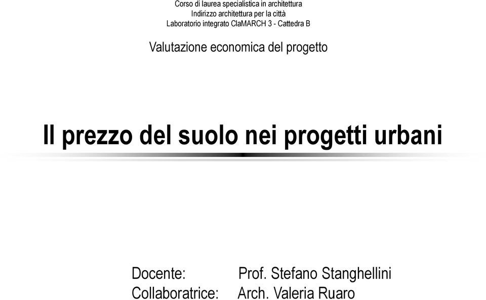 Valutazione economica del progetto Il prezzo del suolo nei progetti