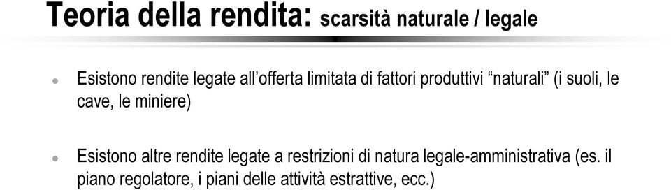 miniere) Esistono altre rendite legate a restrizioni di natura