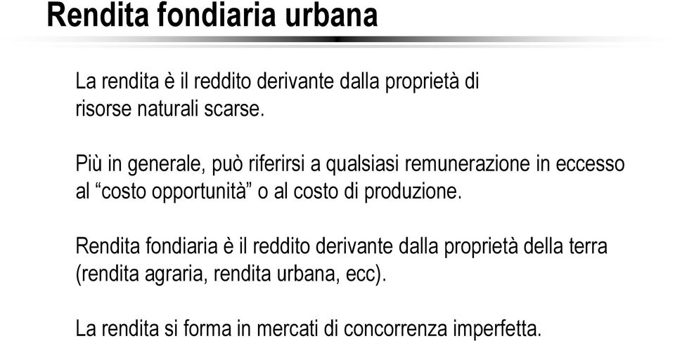 Più in generale, può riferirsi a qualsiasi remunerazione in eccesso al costo opportunità o al