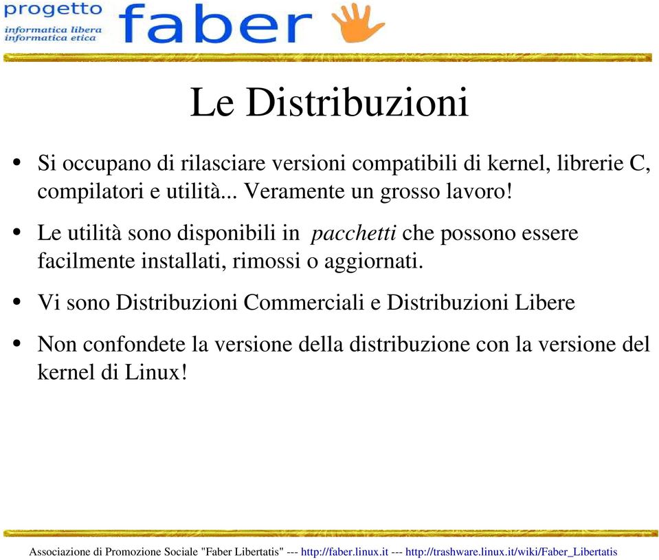 Le utilità sono disponibili in pacchetti che possono essere facilmente installati, rimossi o