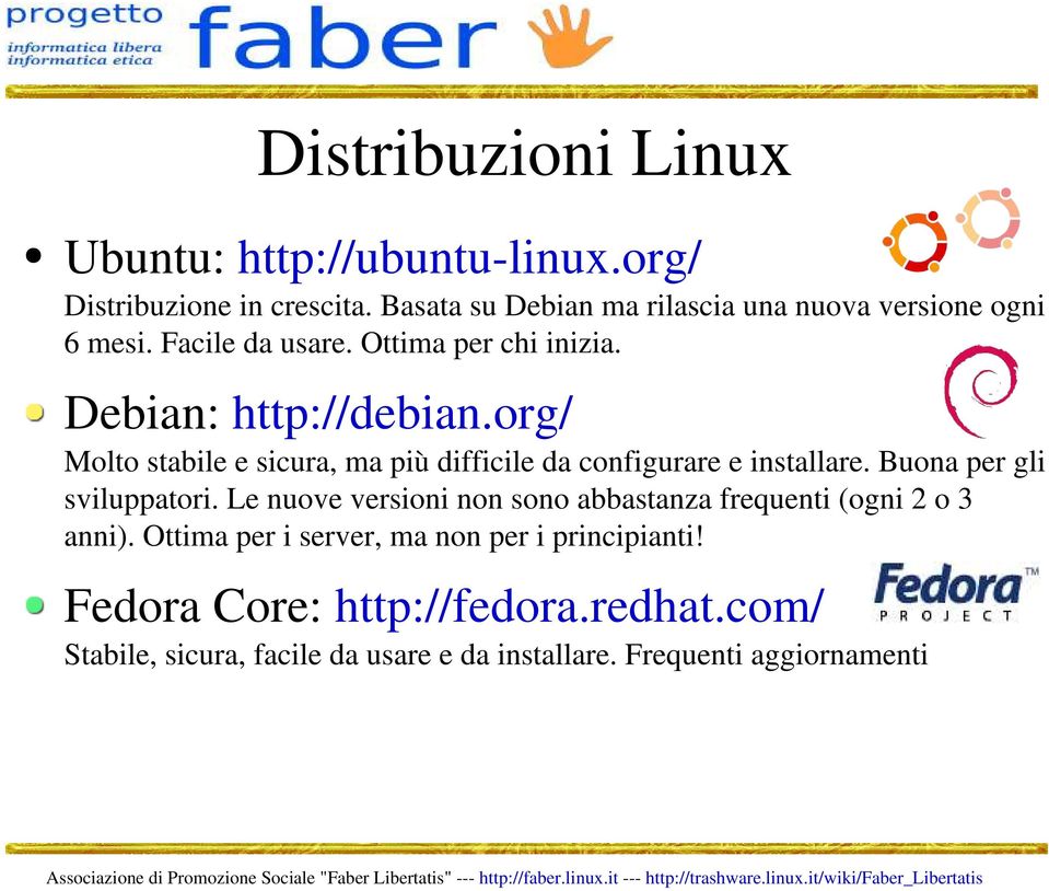 org/ Molto stabile e sicura, ma più difficile da configurare e installare. Buona per gli sviluppatori.