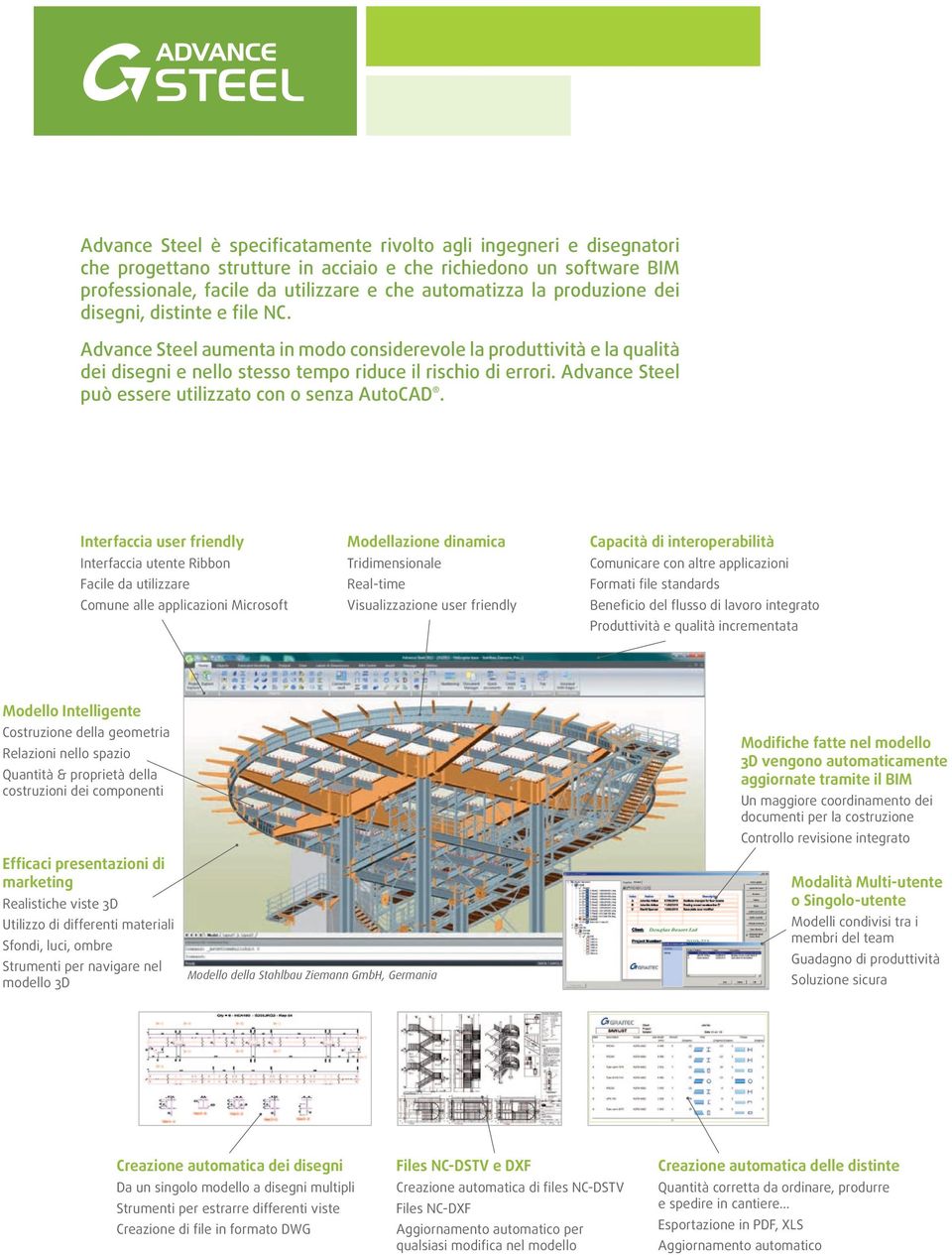 Advance Steel può essere utilizzato con o senza AutoCAD.