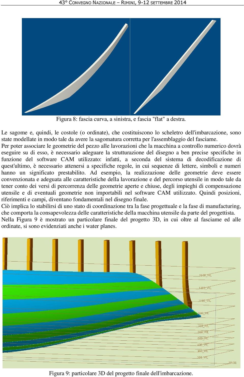 Per poter assocare le geometre del pezzo alle lavorazon che la macchna a controllo numerco dovrà esegure su d esso, è necessaro adeguare la strutturazone del dsegno a ben precse specfche n funzone