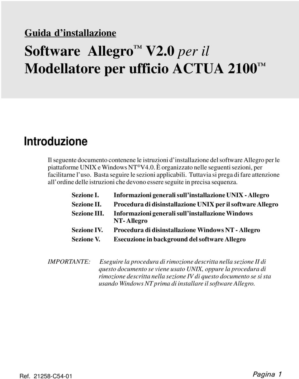 Tuttavia si prega di fare attenzione all ordine delle istruzioni che devono essere seguite in precisa sequenza. Sezione I. Sezione II. Sezione III. Sezione IV. Sezione V.