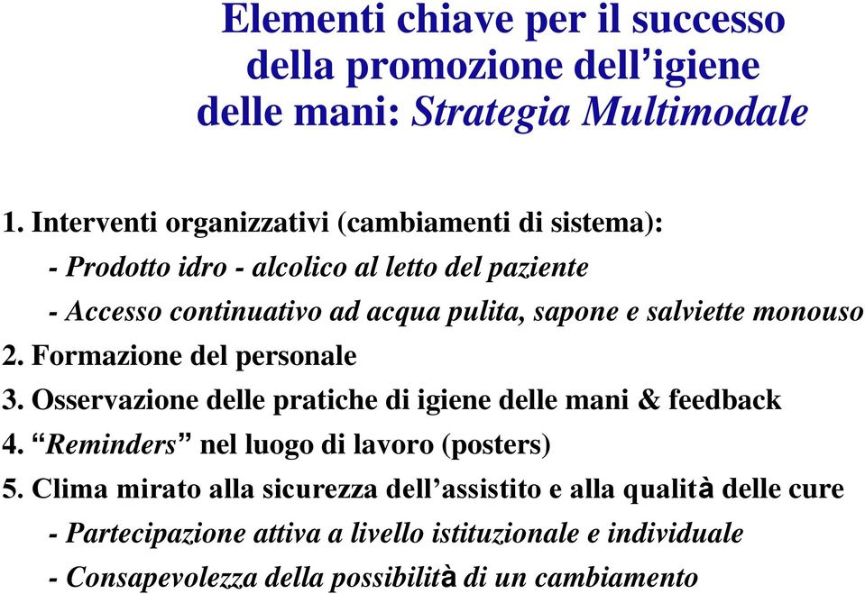 e salviette monouso 2. Formazione del personale 3. Osservazione delle pratiche di igiene delle mani & feedback 4.