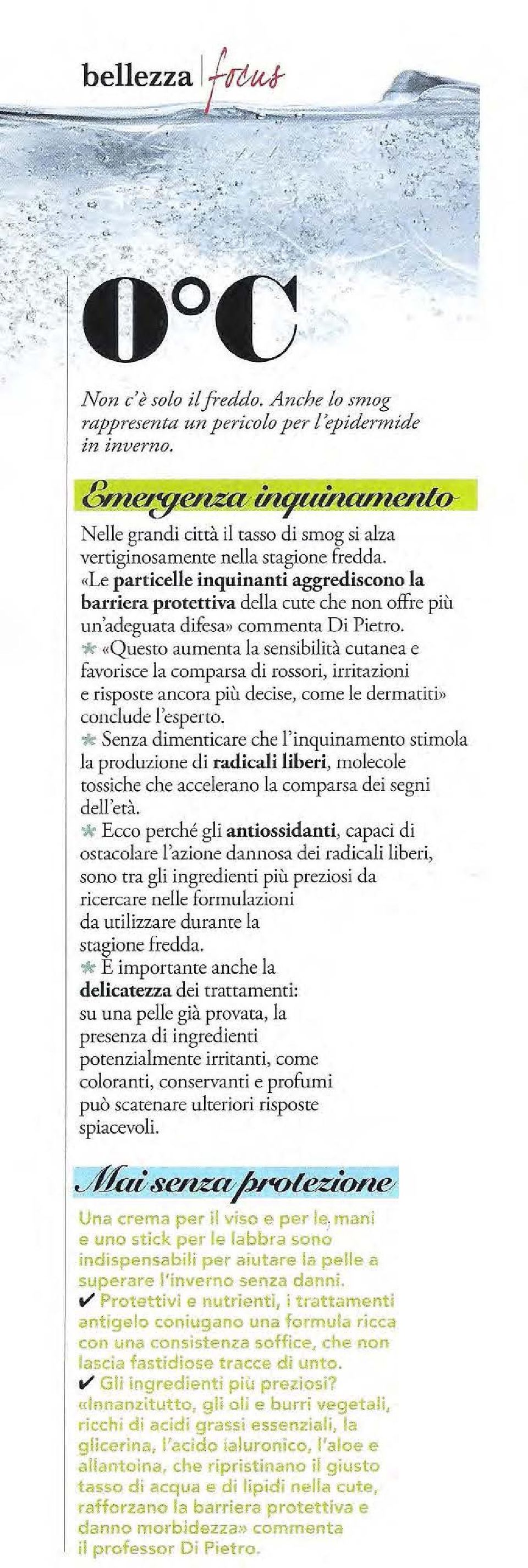 * «Questo aumenta la sensibilità cutanea e favorisce la comparsa di rossori, irritazioni e risposte ancora pit't decise, come le dermatiti >> conclude l'esperto.