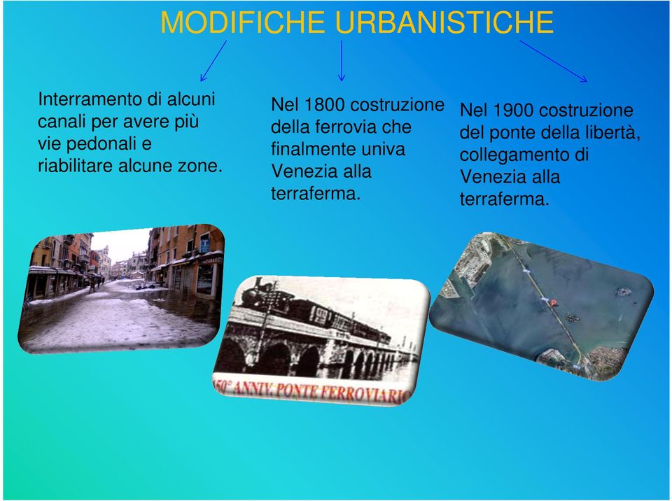 Nel 1800 costruzione della ferrovia che finalmente univa Venezia