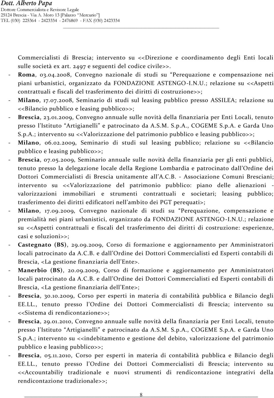 ; relazione su <<Aspetti contrattuali e fiscali del trasferimento dei diritti di costruzione>>; - Milano, 17.07.