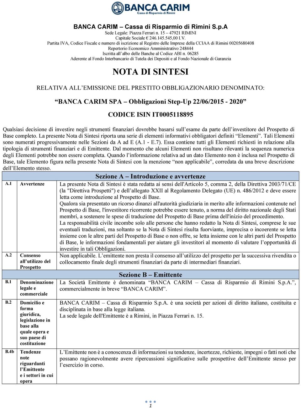 n. 06285 Aderente al Fondo Interbancario di Tutela dei Depositi e al Fondo Nazionale di Garanzia NOTA DI SINTESI RELATIVA ALL EMISSIONE DEL PRESTITO OBBLIGAZIONARIO DENOMINATO: BANCA CARIM SPA