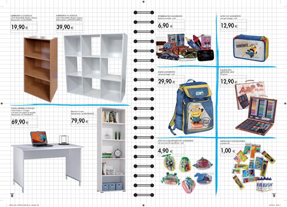 VALIGETTA ARTISTIC SET 150 pezzi 29,90 12,90 LINEA MOBILI UFFICIO colore bianco esempi: scrivania con gambe in metallo dimensioni: cm 70x120xh75 libreria 5 vani