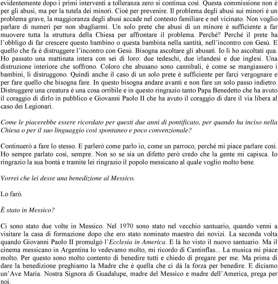 Un solo prete che abusi di un minore è sufficiente a far muovere tutta la struttura della Chiesa per affrontare il problema. Perché?