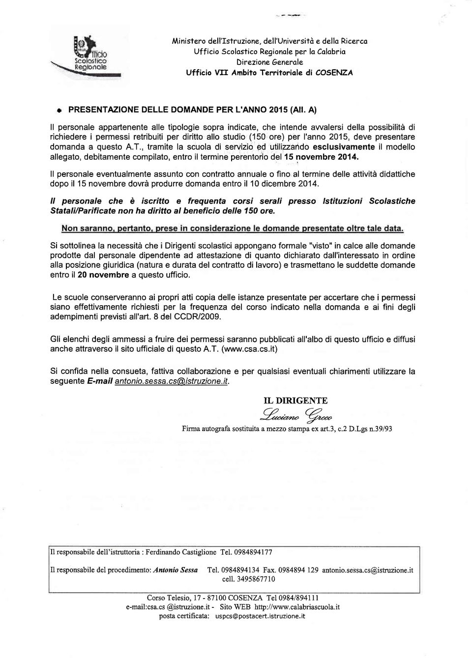 A) ll personale appartenente alle tipologie sopra indicate, che intende awalersi della possibilità di richiedere ipermessi retribuiti per diritto allo studio (150 ore) per I'anno 2015, deve