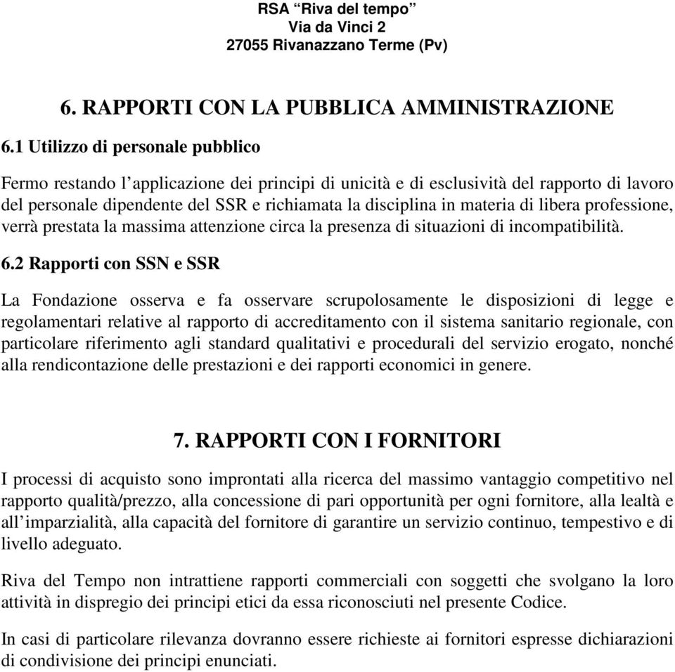 di libera professione, verrà prestata la massima attenzione circa la presenza di situazioni di incompatibilità. 6.