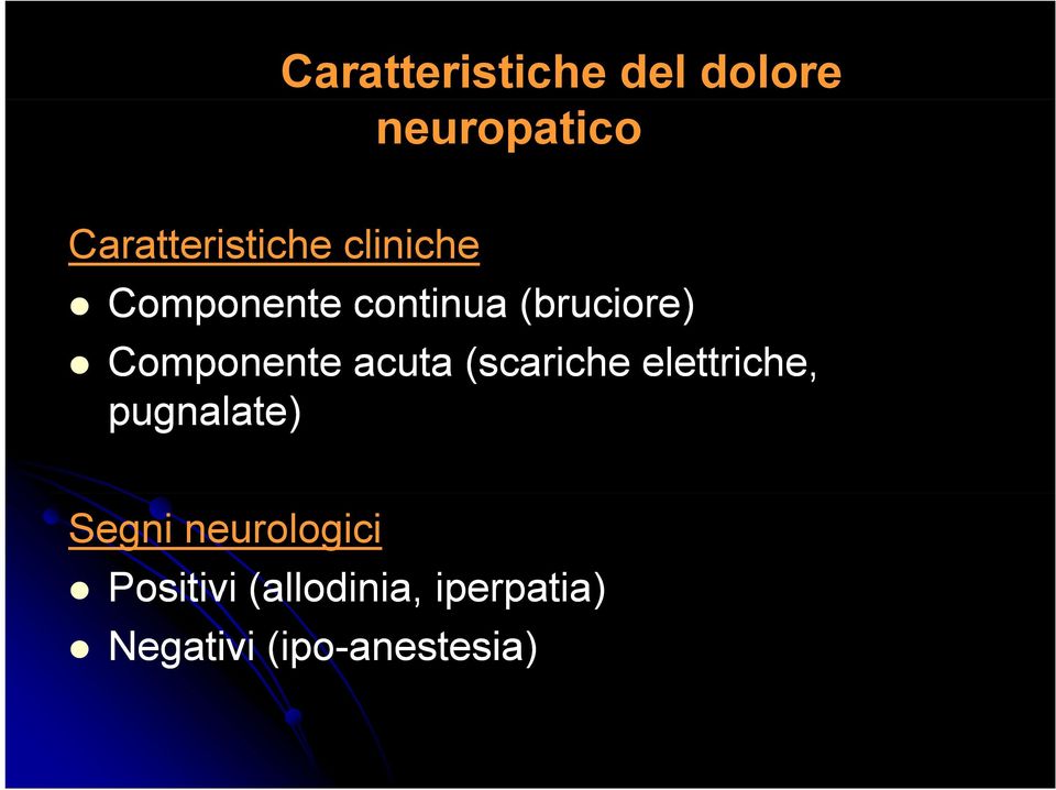 acuta (scariche elettriche, pugnalate) Segni