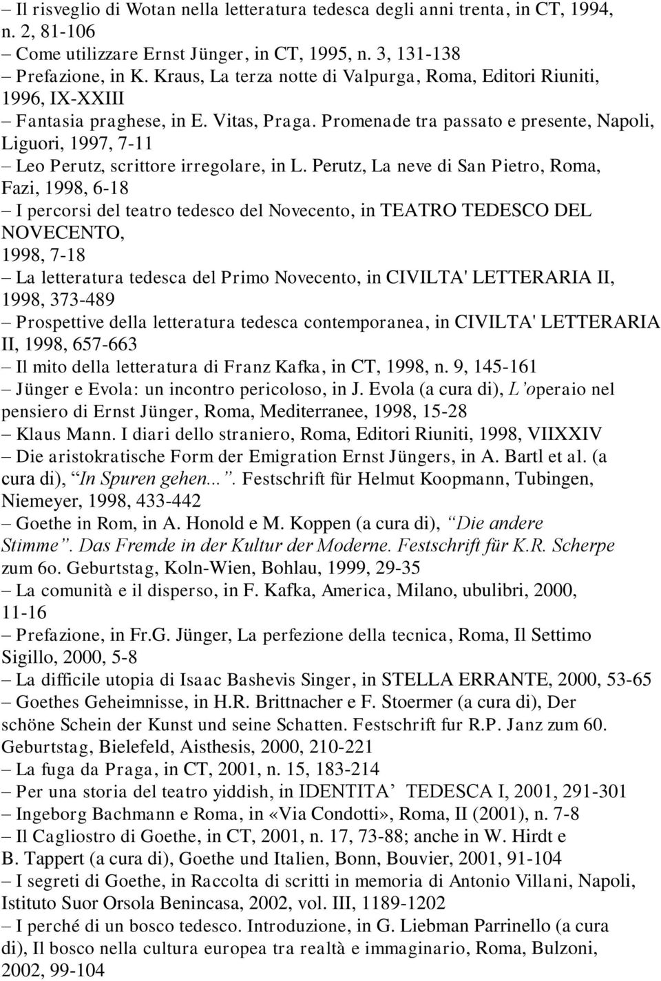 Promenade tra passato e presente, Napoli, Liguori, 1997, 7-11 Leo Perutz, scrittore irregolare, in L.