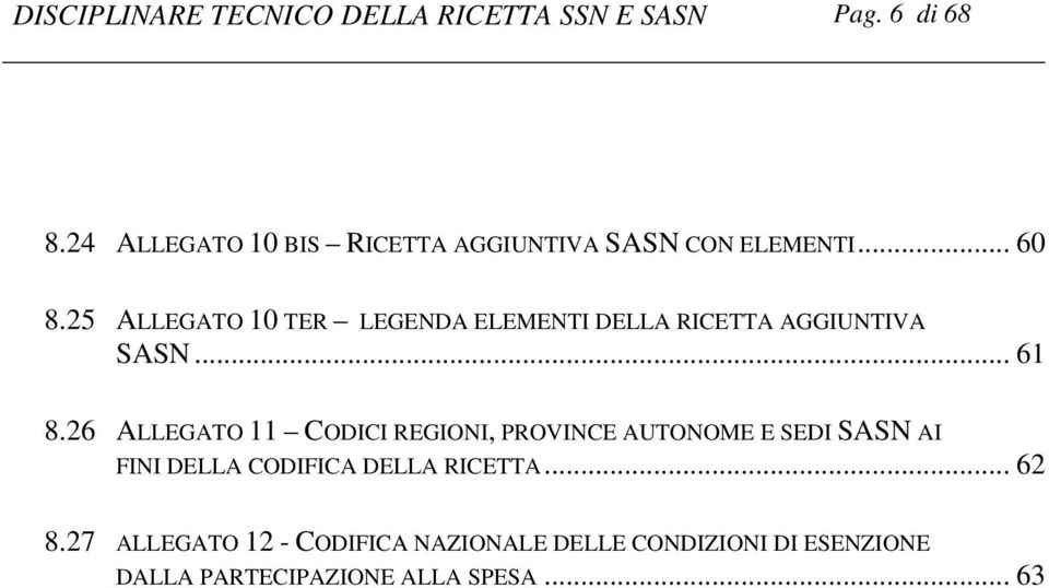 25 ALLEGATO 10 TER LEGENDA ELEMENTI DELLA RICETTA AGGIUNTIVA SASN... 61 8.